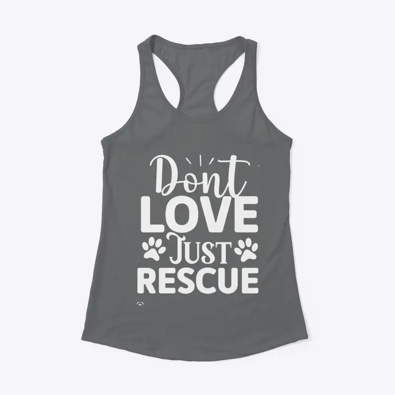 Don't love just rescue