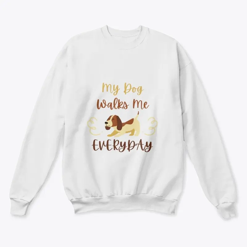 My dog walks me everyday  T-Shirt